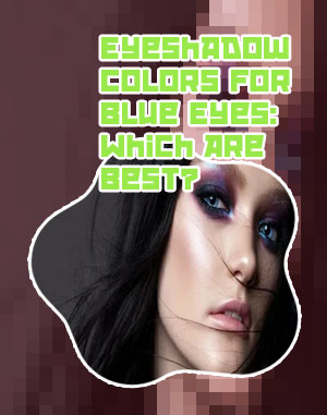 Best eyeshadow for blue eyes and fair skin